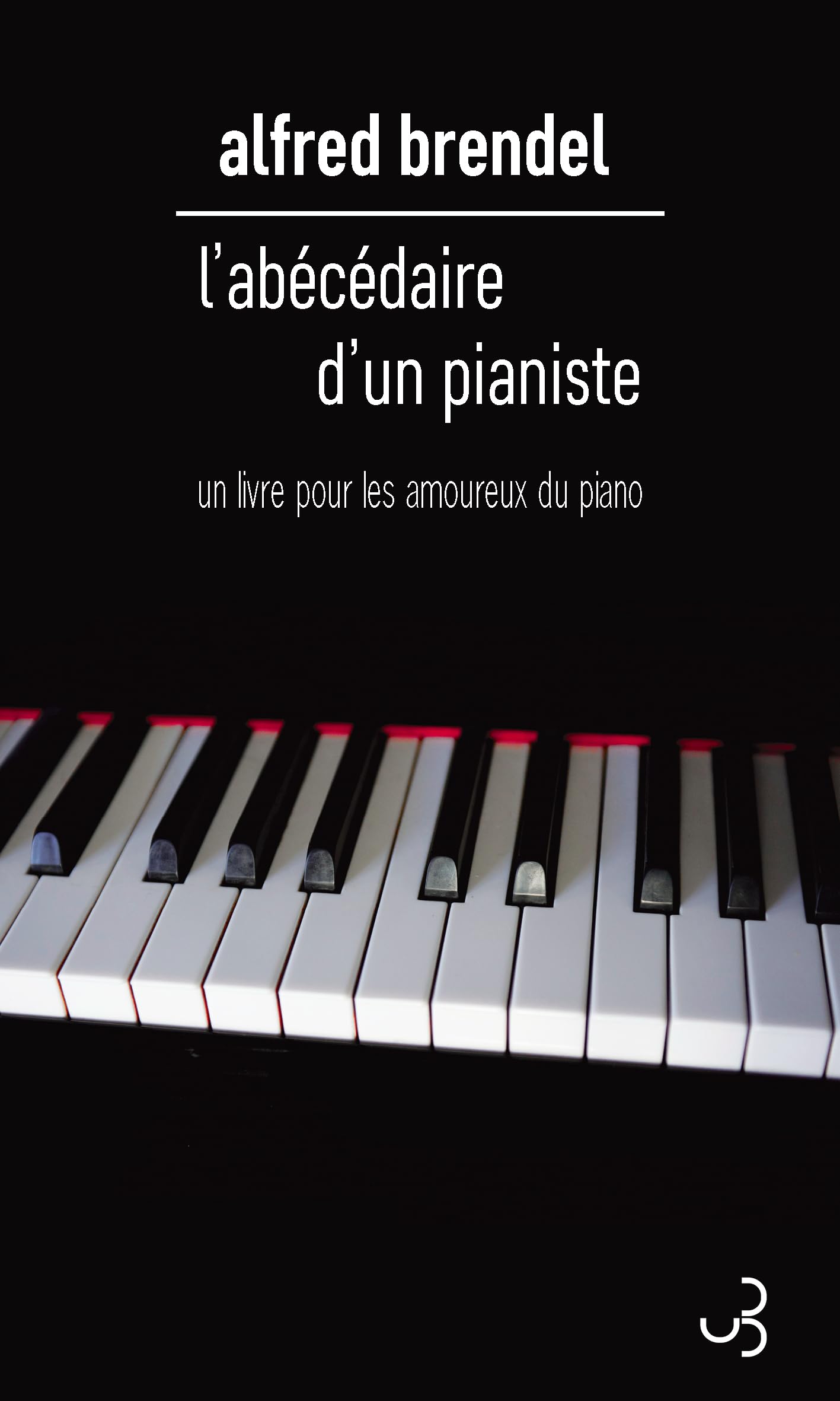 L'abécédaire d'un pianiste: Un livre pour les amoureux du piano
