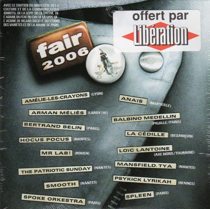 Fair 2006 - CD Libération - Amélie-les-crayons / Anaïs / A. Méliès / B. Medellin / B. Belin / La Cédille / Hocus Pocus / L. Lantoine / Mr Lab! / Mansfield-Tya / Patriot Sunday / Psykick Lyrikah / Smoo