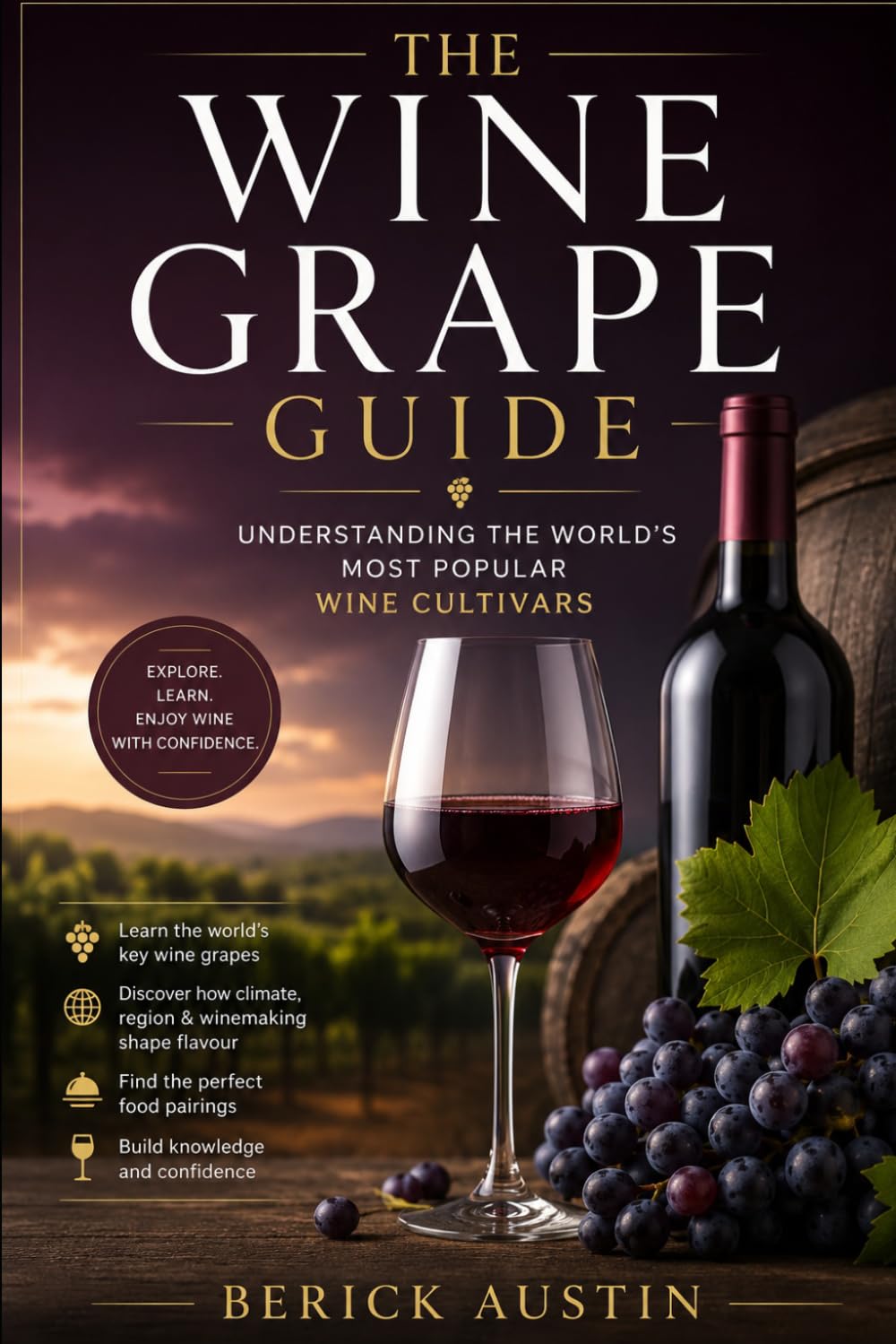 The Wine Grape Guide: Understanding the World's Most Popular Wine Cultivars