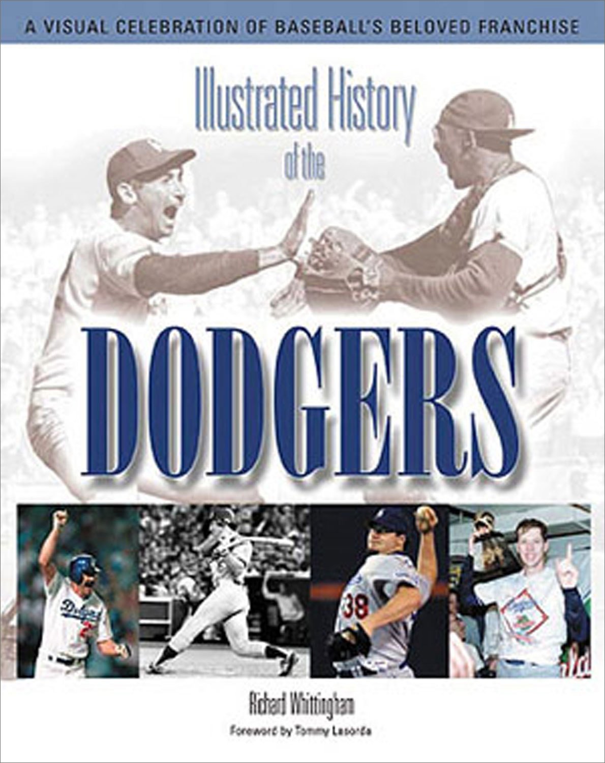 Illustrated History of the Dodgers A Visual Celebration of Baseball's