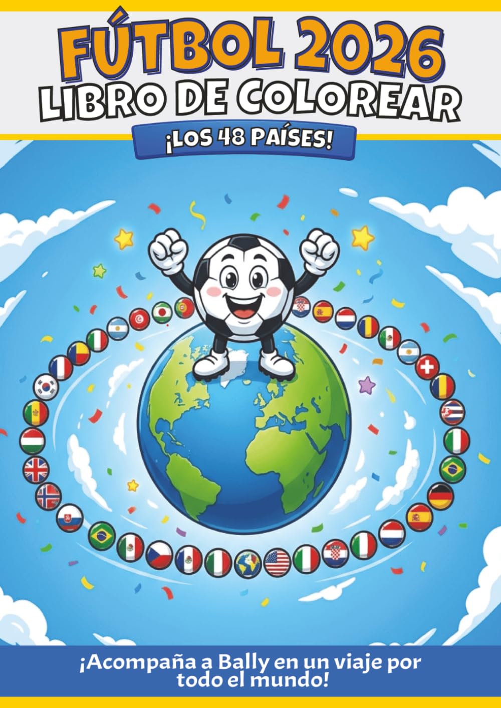 Fútbol 2026 Libro de Colorear: ¡Los 48 países! ¡Viaja por el mundo con Bally!