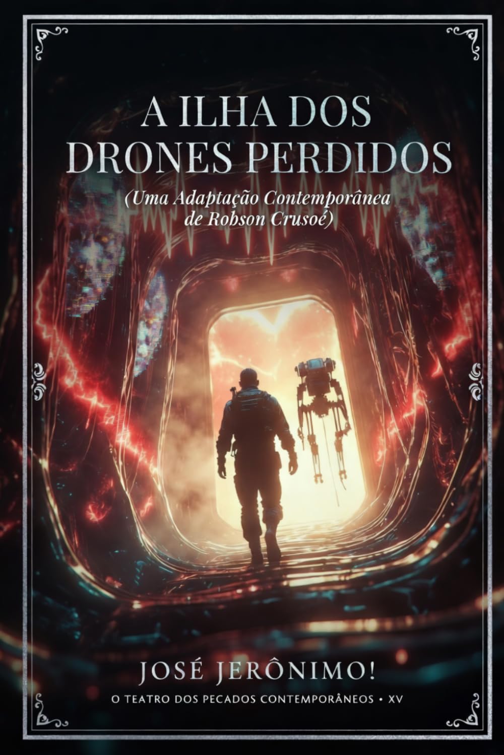 A ILHA DOS DRONES PERDIDOS: Uma adaptação contemporânea de 'Robinson Crusoé' (O TEATRO DOS PECADOS CONTEMPORÂNEOS)