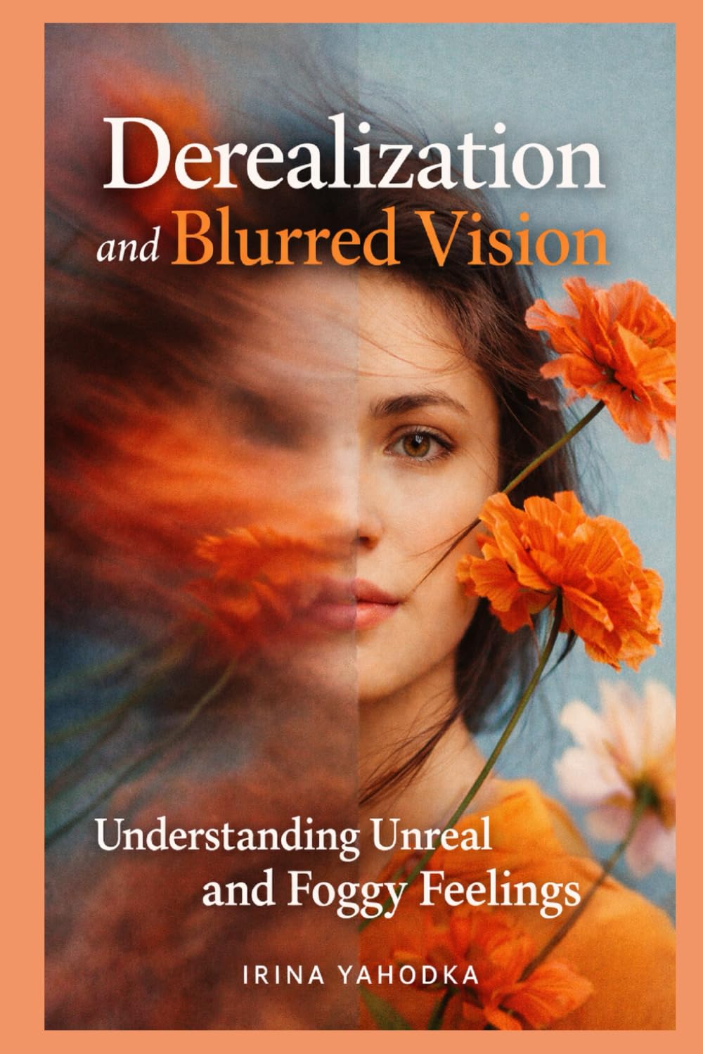 Derealization and Blurred Vision: Understanding Unreal and Foggy Feelings (Foggy & Off)