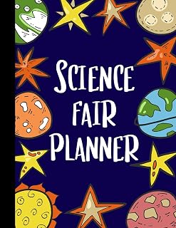 Science Fair Planner: Project Journal and Laboratory Logbook for Students - Organizational Tool for Project Proposal, Planning, Research, Observation, ... Cover Design (Science Fair Project Planner)