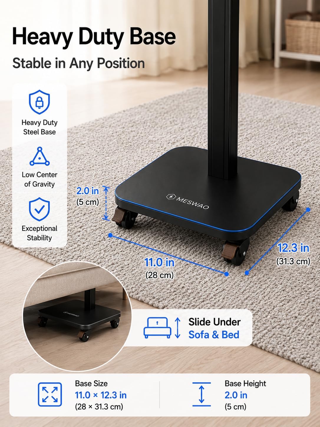 Dimensions of the heavy-duty base and its ability to slide under furniture