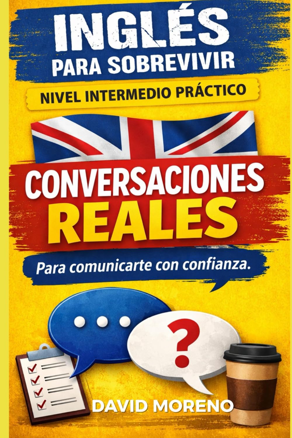Inglés para sobrevivir – Nivel intermedio práctico: Conversaciones reales para comunicarte con más confianza sin estudiar gramática (TE ENSEÑO)