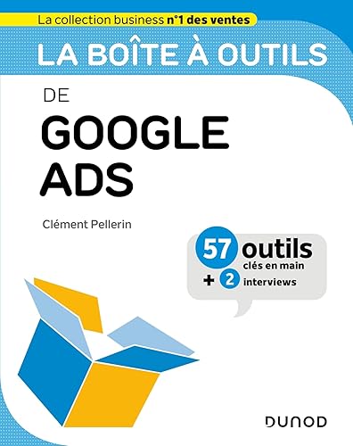 La boîte à outils de Google Ads: 57 outils et méthodes