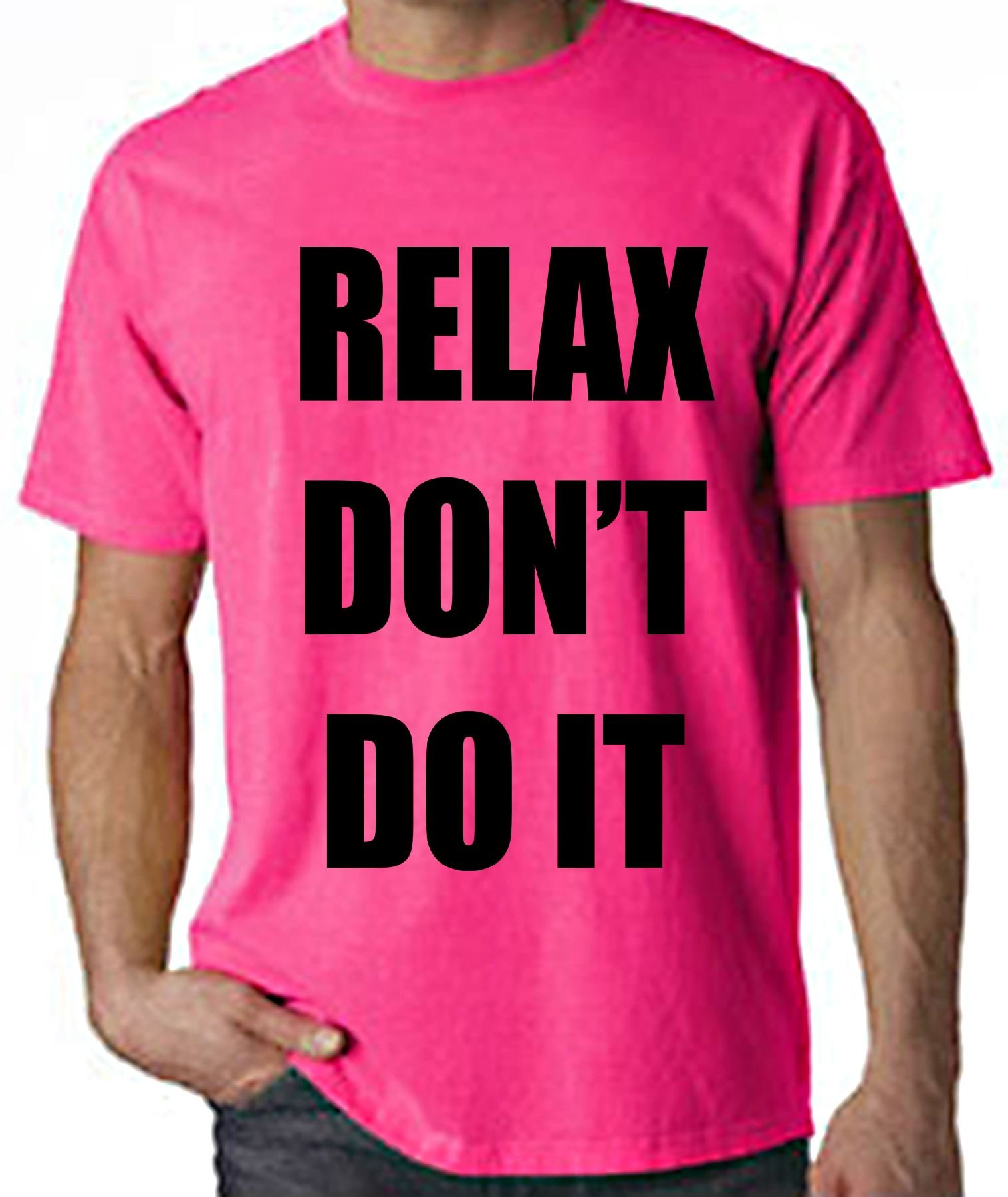Tribal T-Shirts Relax Don't Do It 1980s Fiesta Neón Hombre Camiseta - Rosa neón, XXG