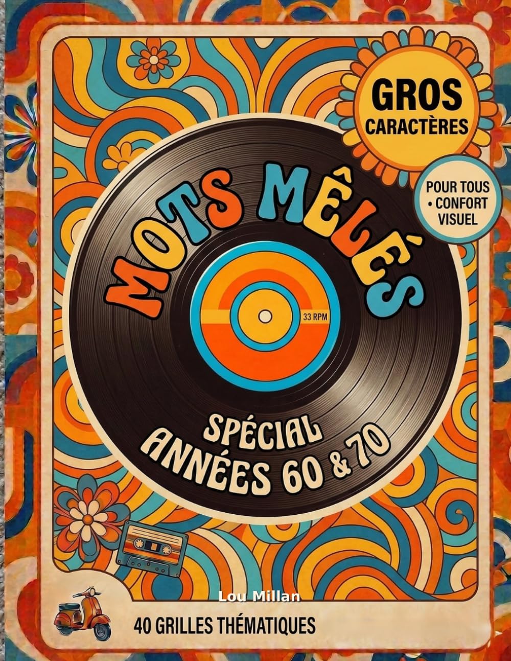 Mots Mêlés Nostalgie — Souvenirs des Années 60 et 70: Livre de Mots Cachés en Gros Caractères pour Adultes et Seniors | Grilles Thématiques avec Solutions | Grand Format