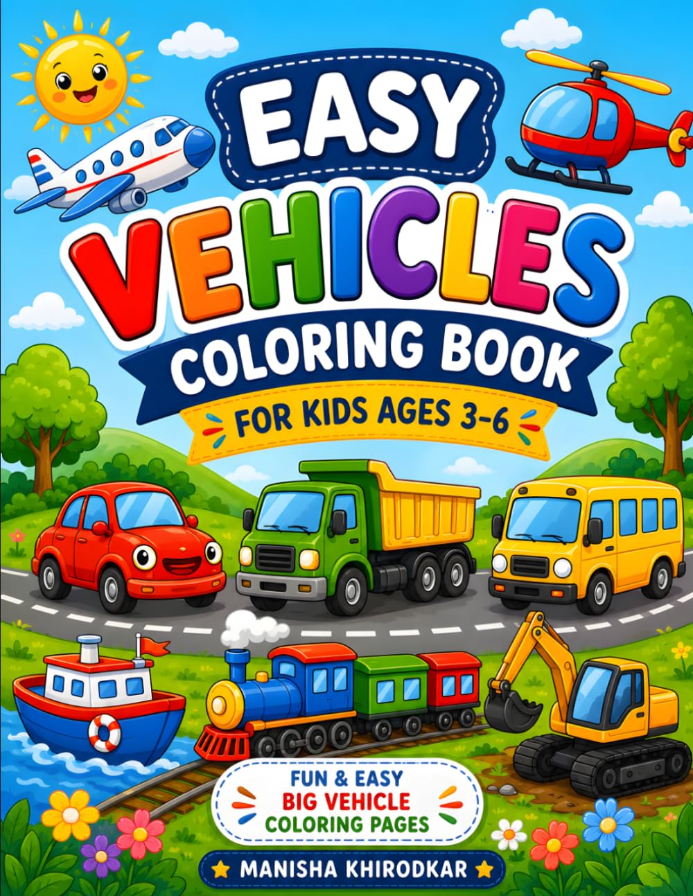 Easy Vehicles Coloring Book for Kids Ages 3–6: Fun & Easy Big Vehicle Coloring Pages for Kids Ages 3–6 | Cars, Trucks, Boats, Trains, Planes & More!