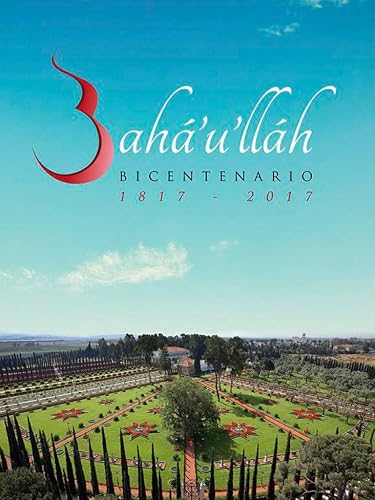 Bahá'u'lláh: Bicentenario 1817 -2017 (Spanish Edition)