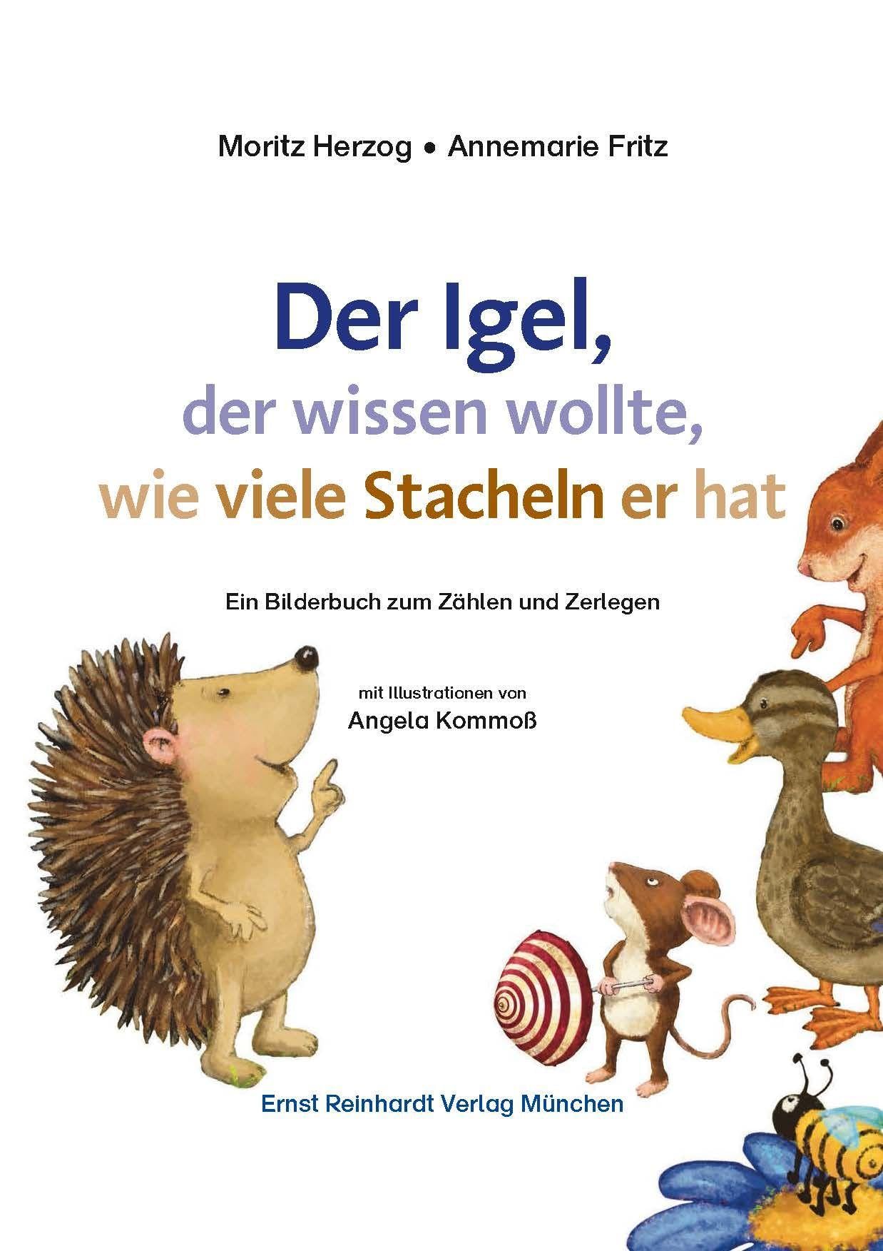 Der Igel, der wissen wollte, wie viele Stacheln er hat: Ein Bilderbuch zum Zählen und Zerlegen (reinhardt junior)