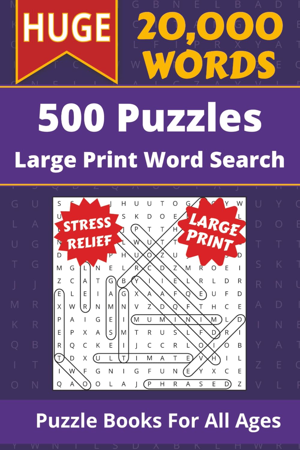 Ultimate Word Search Puzzle Book: 500 Puzzles with 20000 Total Unique Words | Puzzles for People of All Ages | Solutions Included
