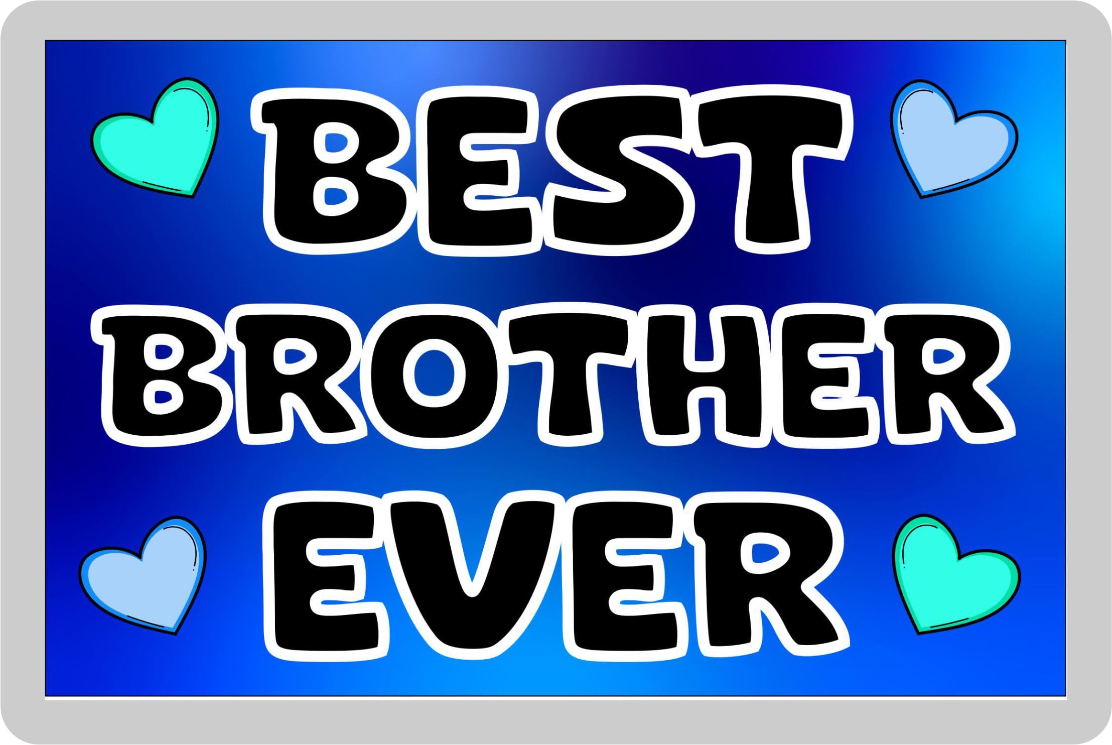 Decalarama Brother Fridge Magnet Gift – Best Brother Ever - Fun Cute Novelty Family Present
