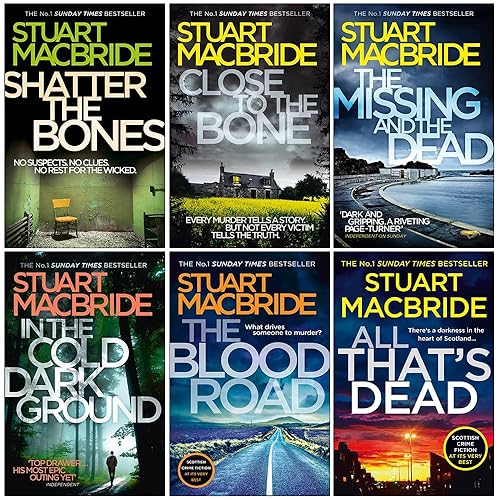 Logan Mcrae Series 7-12 Collection 6 Books Set By Stuart Macbride (Shatter the Bones, Close to the Bone, The Missing and the Dead, In the Cold Dark Ground, The Blood Road, All That’s Dead)