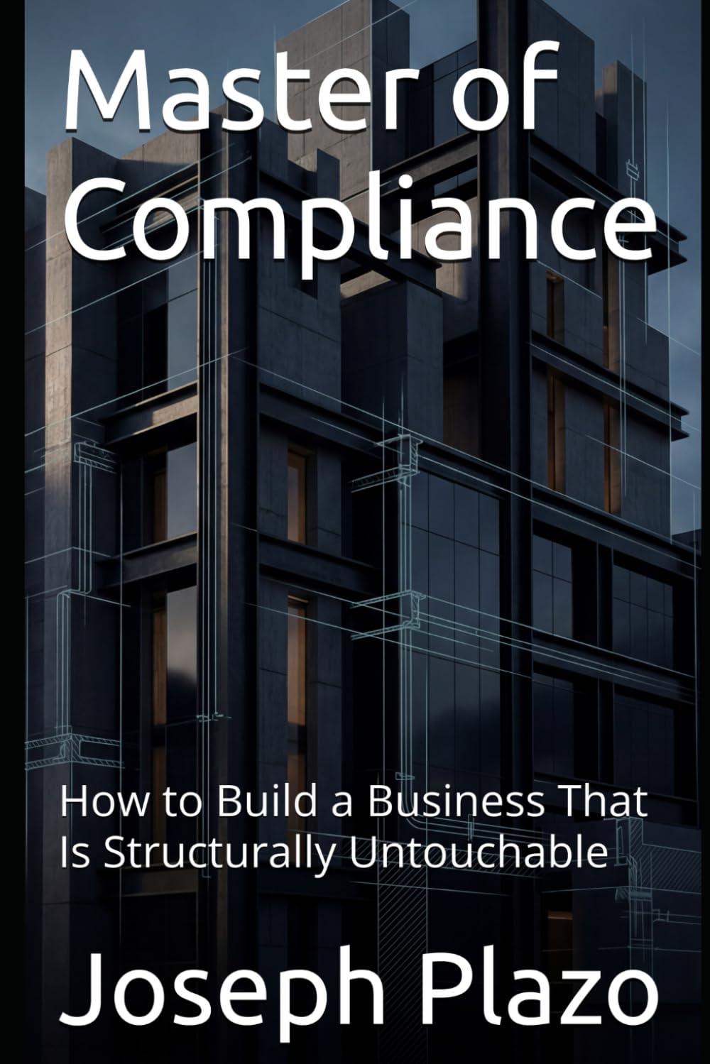 Master of Compliance: How to Build a Business That Is Structurally Untouchable