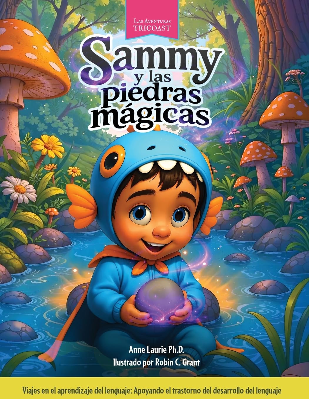 Sammy y las piedras mágicas: Viajes en el aprendizaje del lenguaje: Apoyando el trastorno del desarrollo del lenguaje