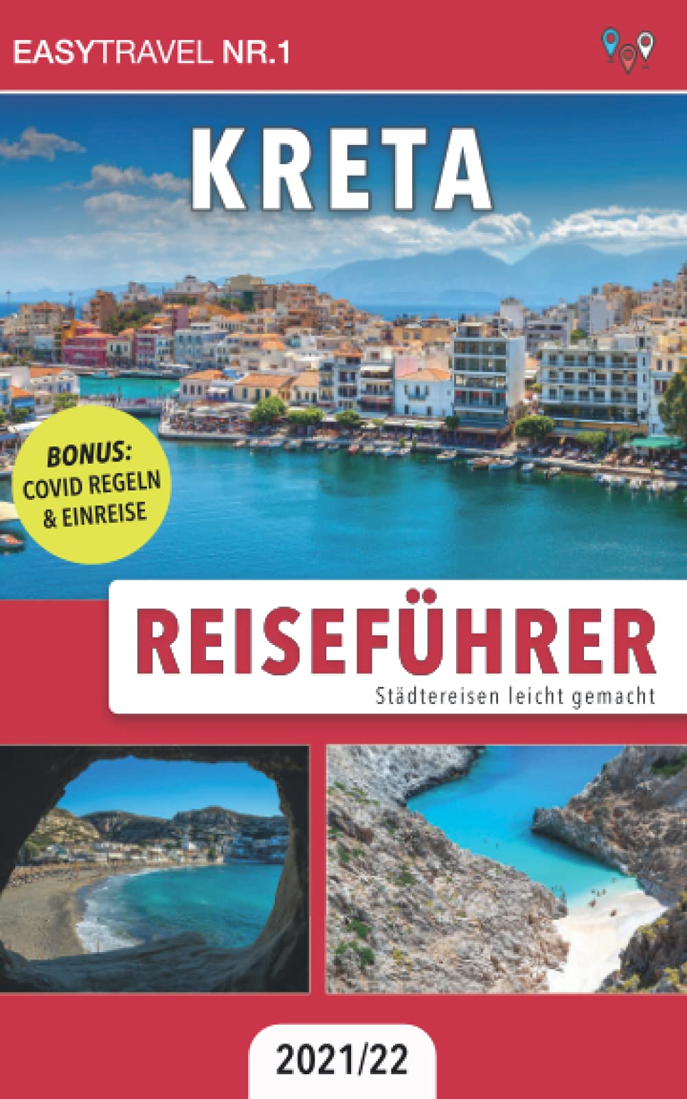 Reiseführer Kreta: Städtereisen leicht gemacht 2021/22 - BONUS: Covid Regeln & Einreise