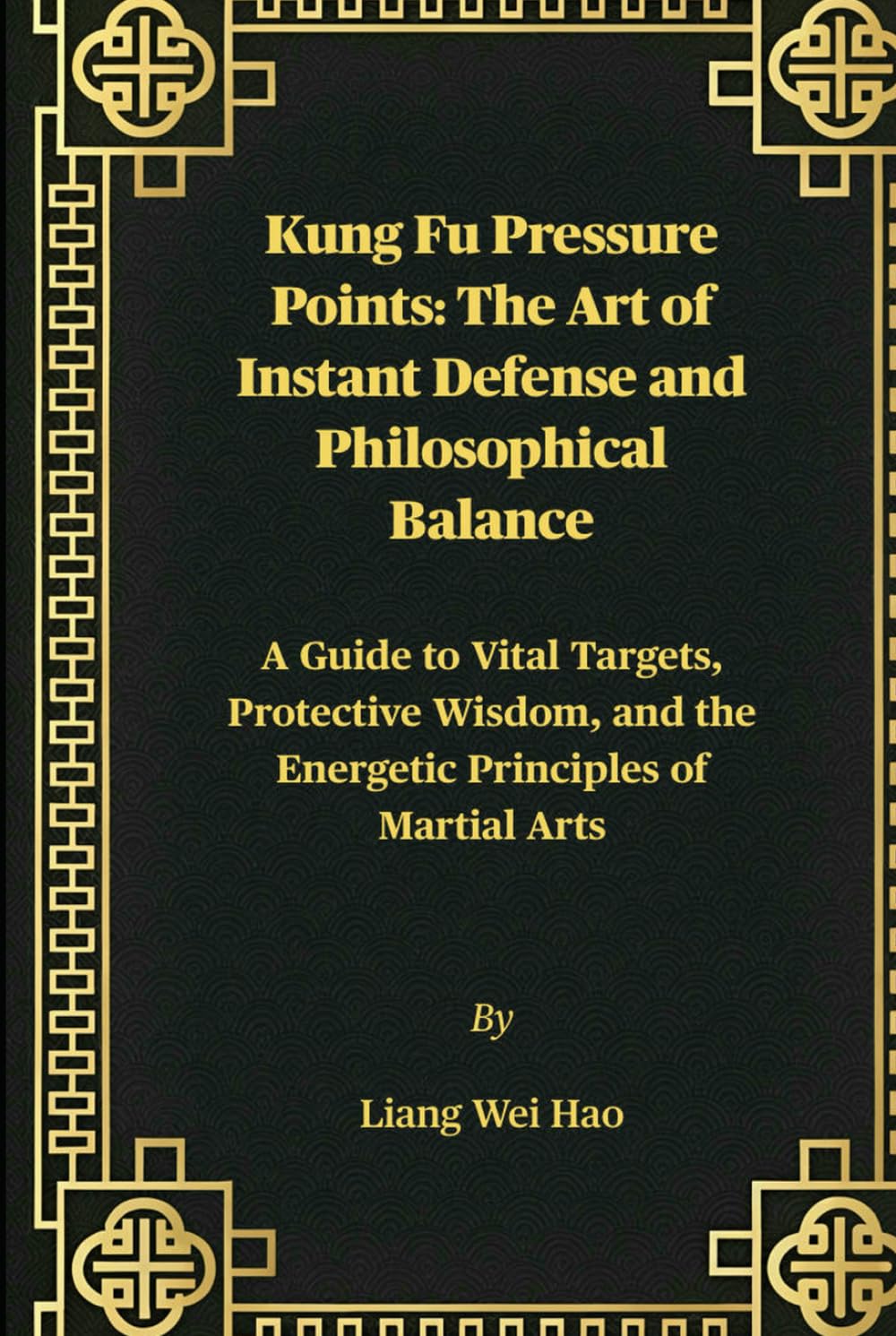 Kung Fu Pressure Points: The Art of Instant Defense and Philosophical Balance: A Guide to Vital Targets, Protective Wisdom, and the Energetic Principles of Martial Arts      Hardcover – January 31, 2026