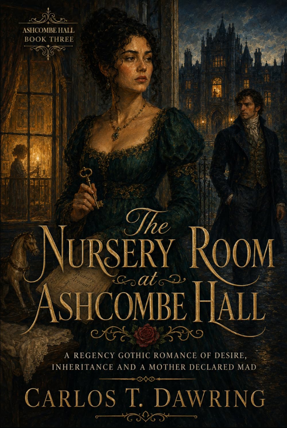 The Nursery Room at Ashcombe Hall: A Regency Gothic Romance of Desire, Inheritance and a Mother Declared Mad (The Blackthorn Romances)