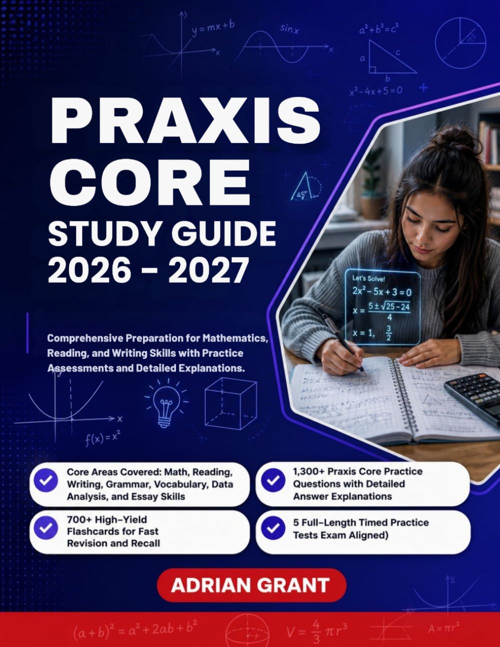 PRAXIS CORE STUDY GUIDE 2026-2027: Comprehensive Preparation for Mathematics, Reading, and Writing Skills with Practice Assessments and Detailed Explanations
