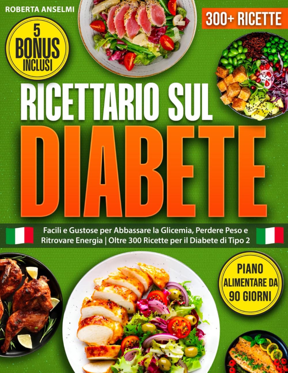 Ricettario sul Diabete: 300+ Ricette Facili e Gustose per Abbassare la Glicemia, Perdere Peso e Ritrovare Energia | Incluso un Piano Alimentare di 90 Giorni per il Diabete di Tipo 2