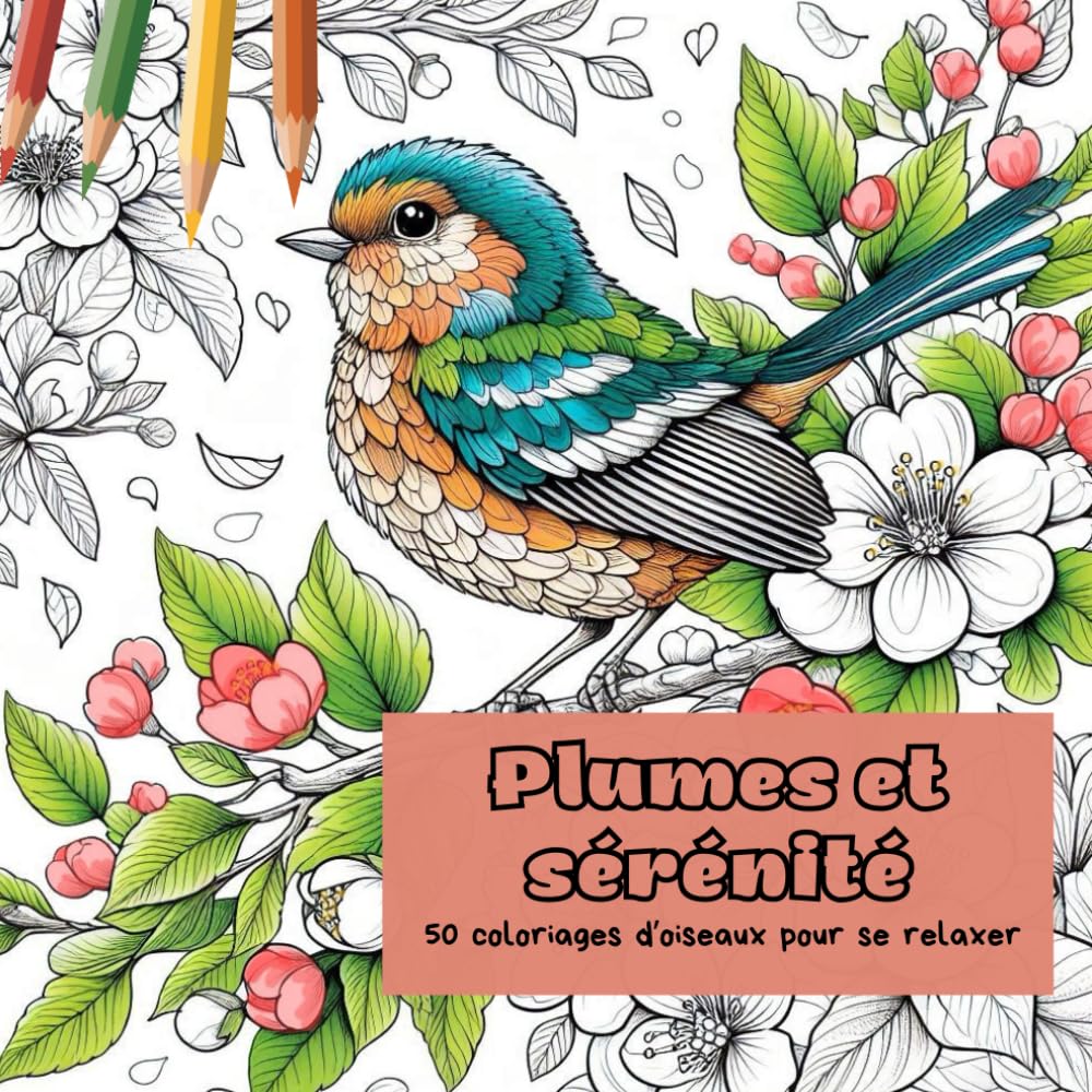 Plumes et sérénité: 50 coloriages d’oiseaux pour se relaxer