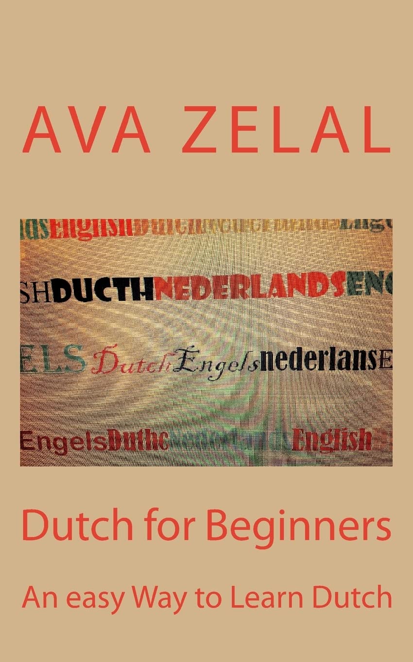 Dutch for Beginners: A easy way to learn basic Dutch: Volume 1 (simple communication)