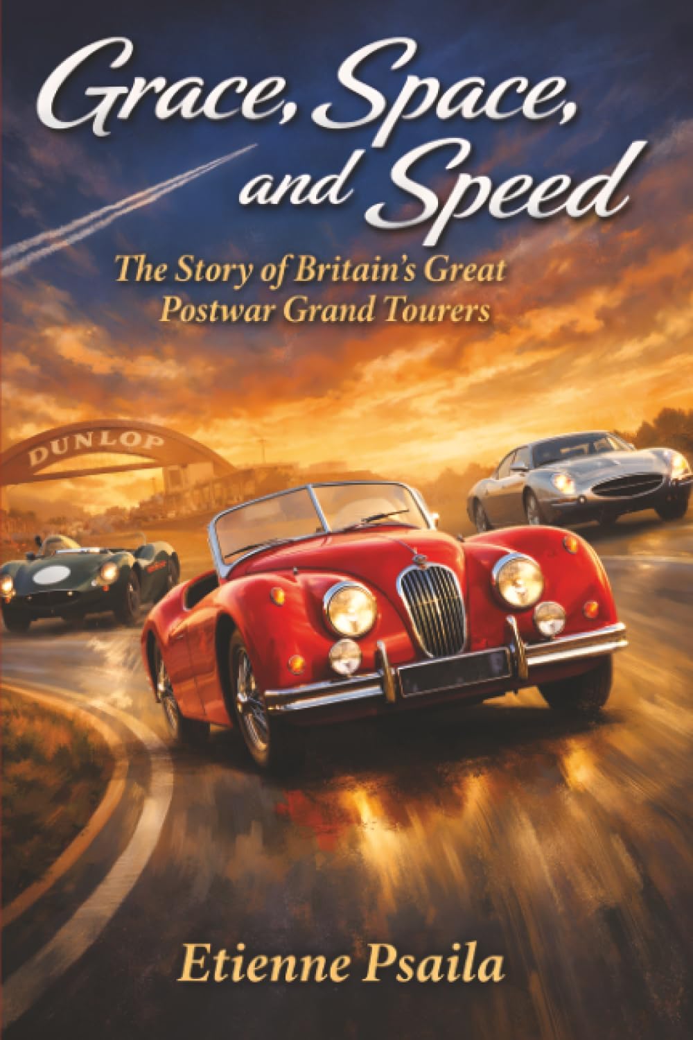Grace, Space, and Speed: The Story of Britain’s Great Postwar Grand Tourers
