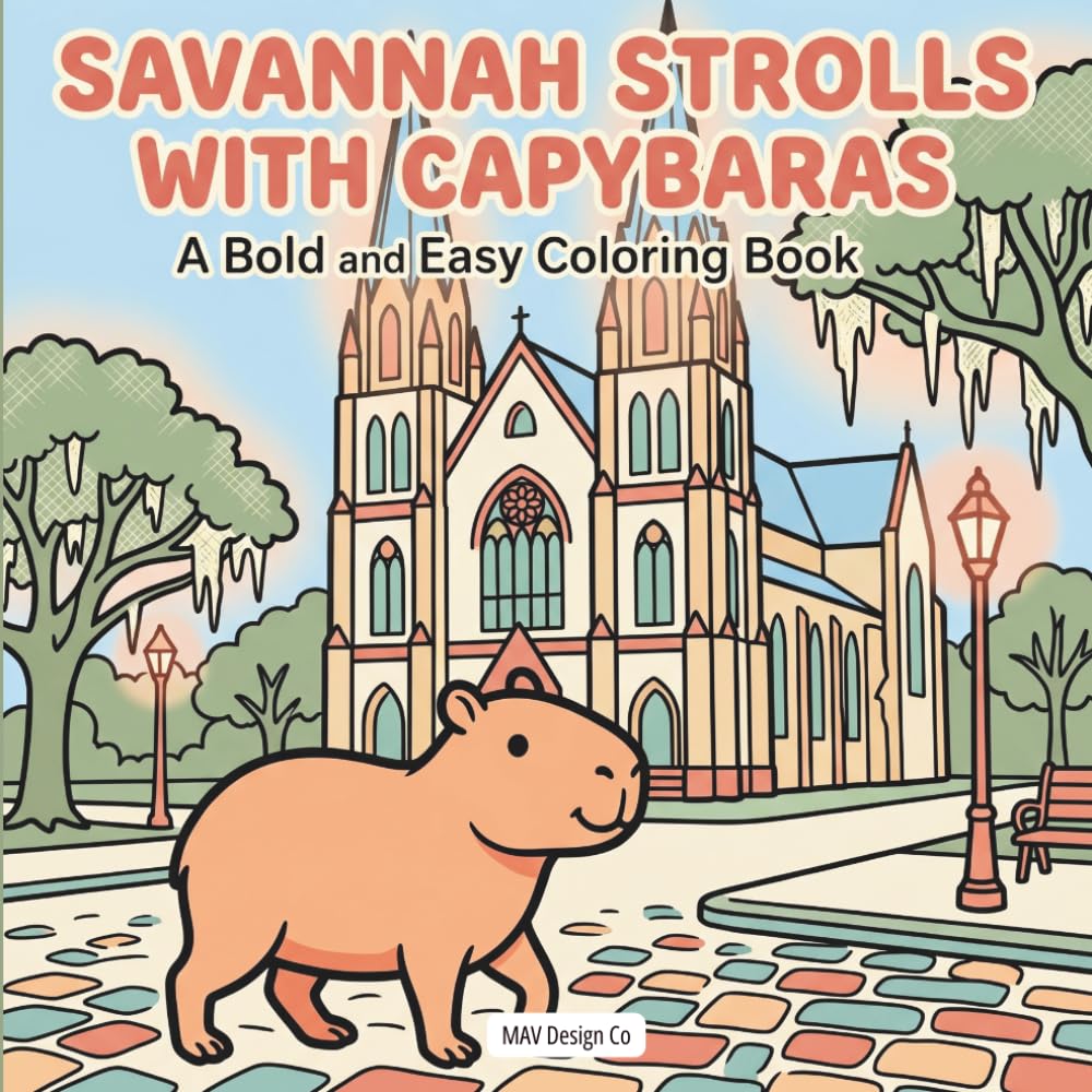 Savannah Strolls with Capybaras: A Bold and Easy Coloring Book for Adults and Teens with Cute Animal Scenes, Relaxing Designs, and Cozy Travel-Inspired Pages (Cute Creatures Around the World)