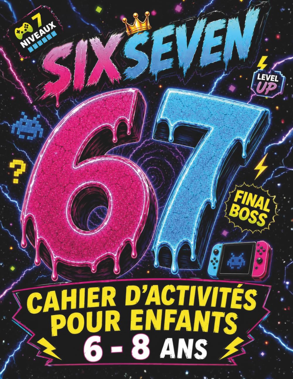 67 & Six Seven: Cahier d’Activités pour Enfants : Jeux d’Intelligence et Pages à Colorier, inspiré du Trend 67 (67 Six Seven Books)