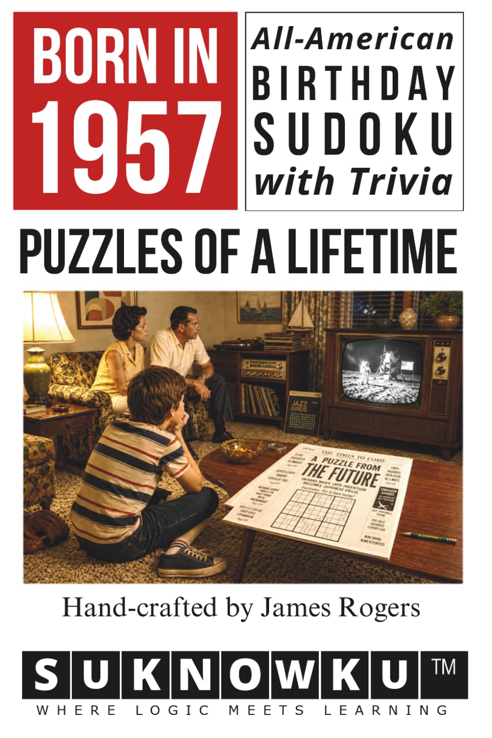 Born in 1957: All-American Birthday Sudoku with Trivia - Puzzles of a Lifetime