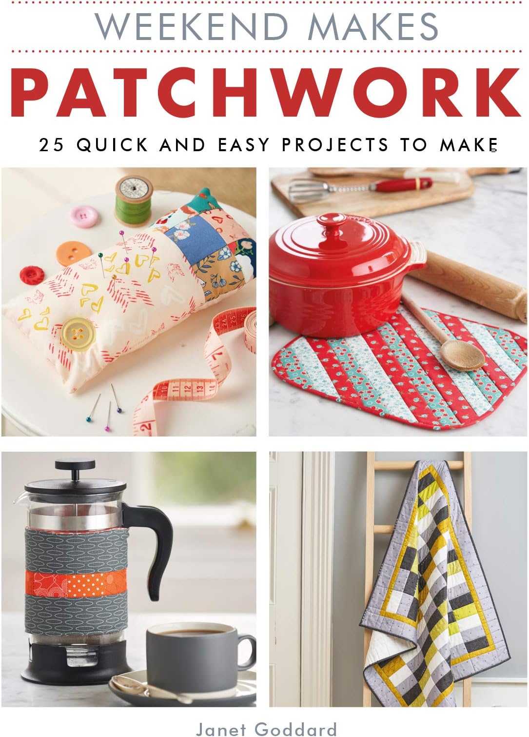 Weekend Makes: Patchwork: 25 Quick and Easy Projects to Make (Weekend Makes) Paperback – Illustrated, 7 Mar. 2019
