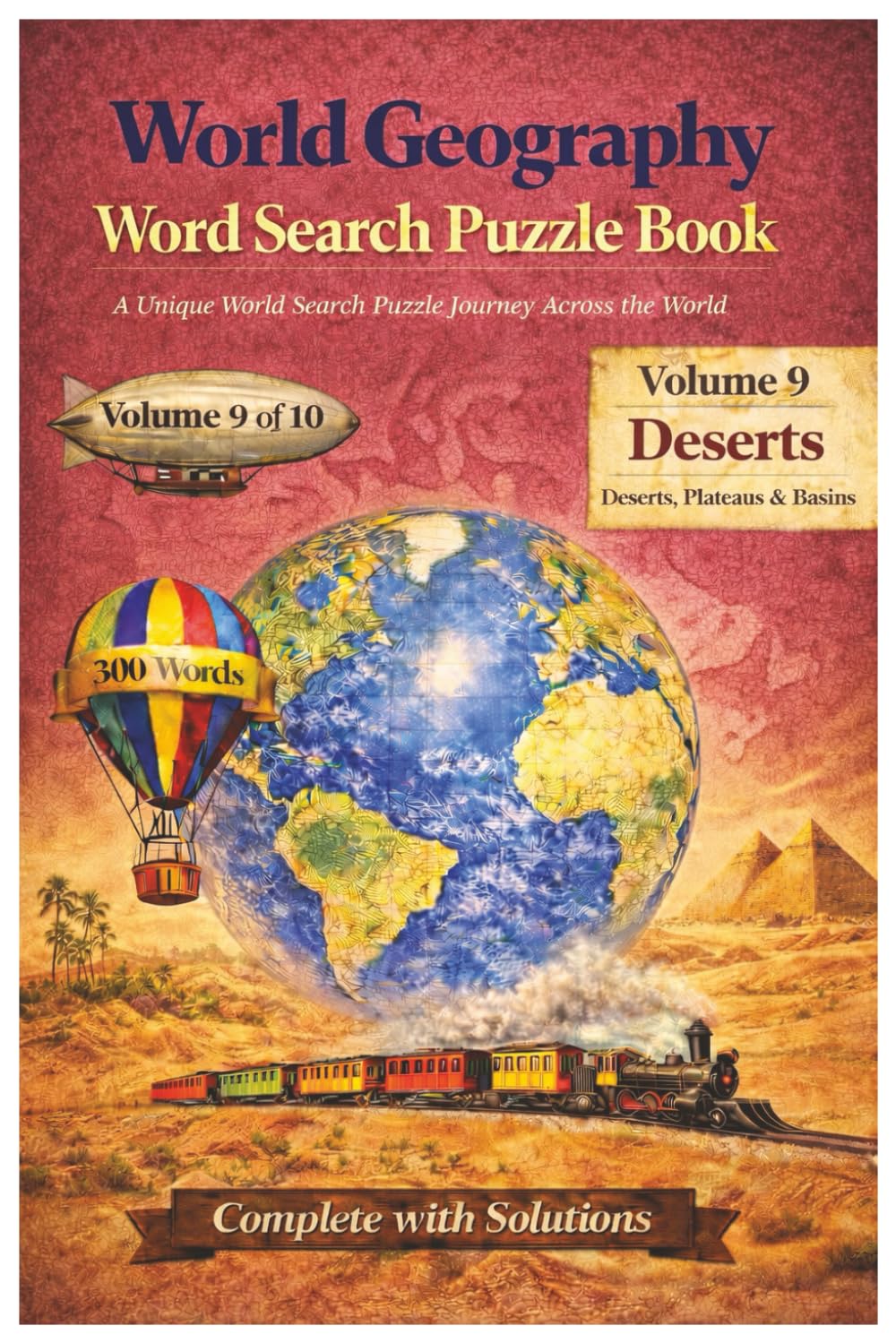 World Geography Word Search Puzzle Book: Volume 9 — Deserts: Deserts of the World (Deserts, Plateaus & Basins) | Word Search Puzzle Book for Adults | ... | 100 Pages | With Complete Solutions | Gift