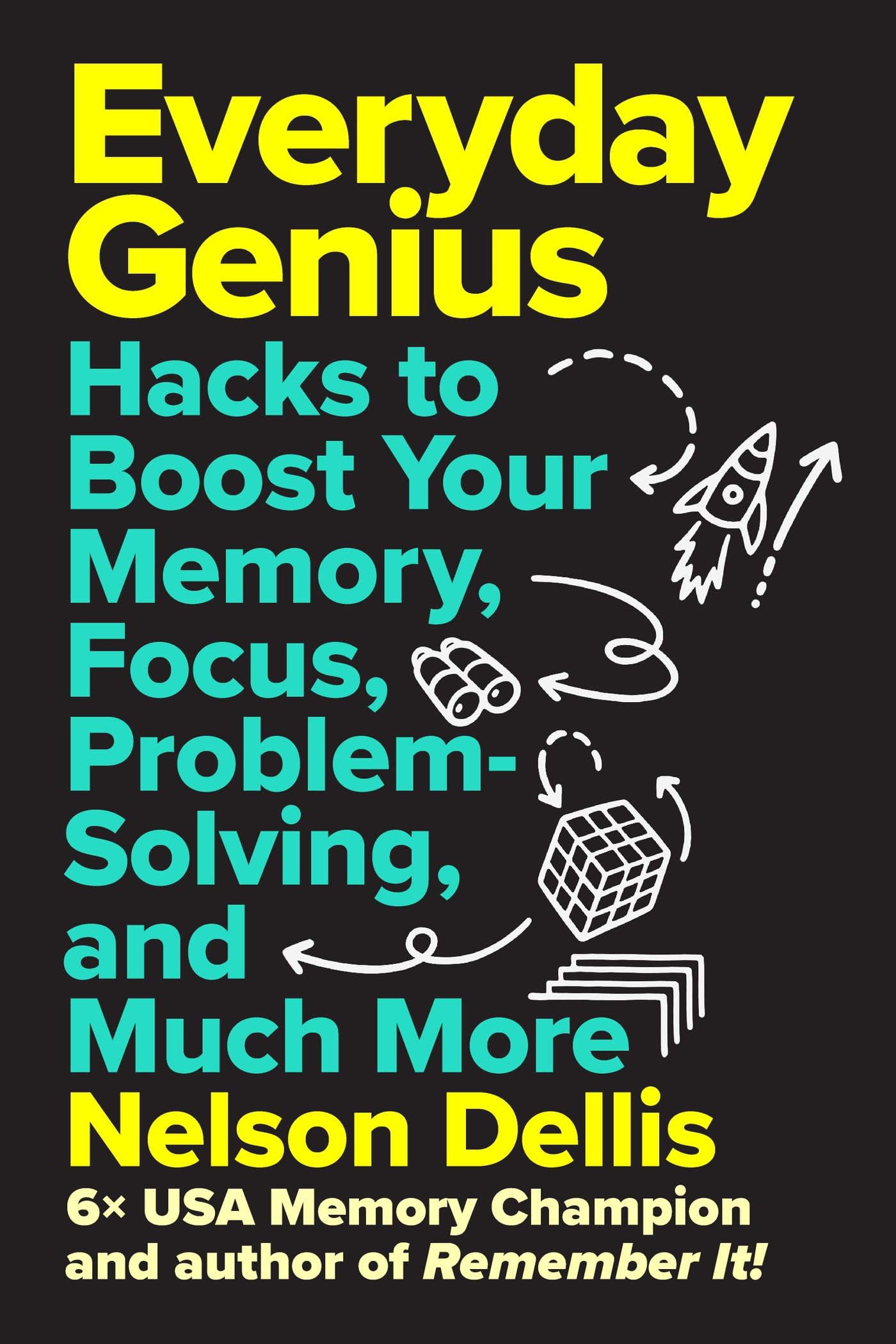 Everyday Genius: Hacks to Boost Your Memory, Focus, Problem-Solving, and Much More