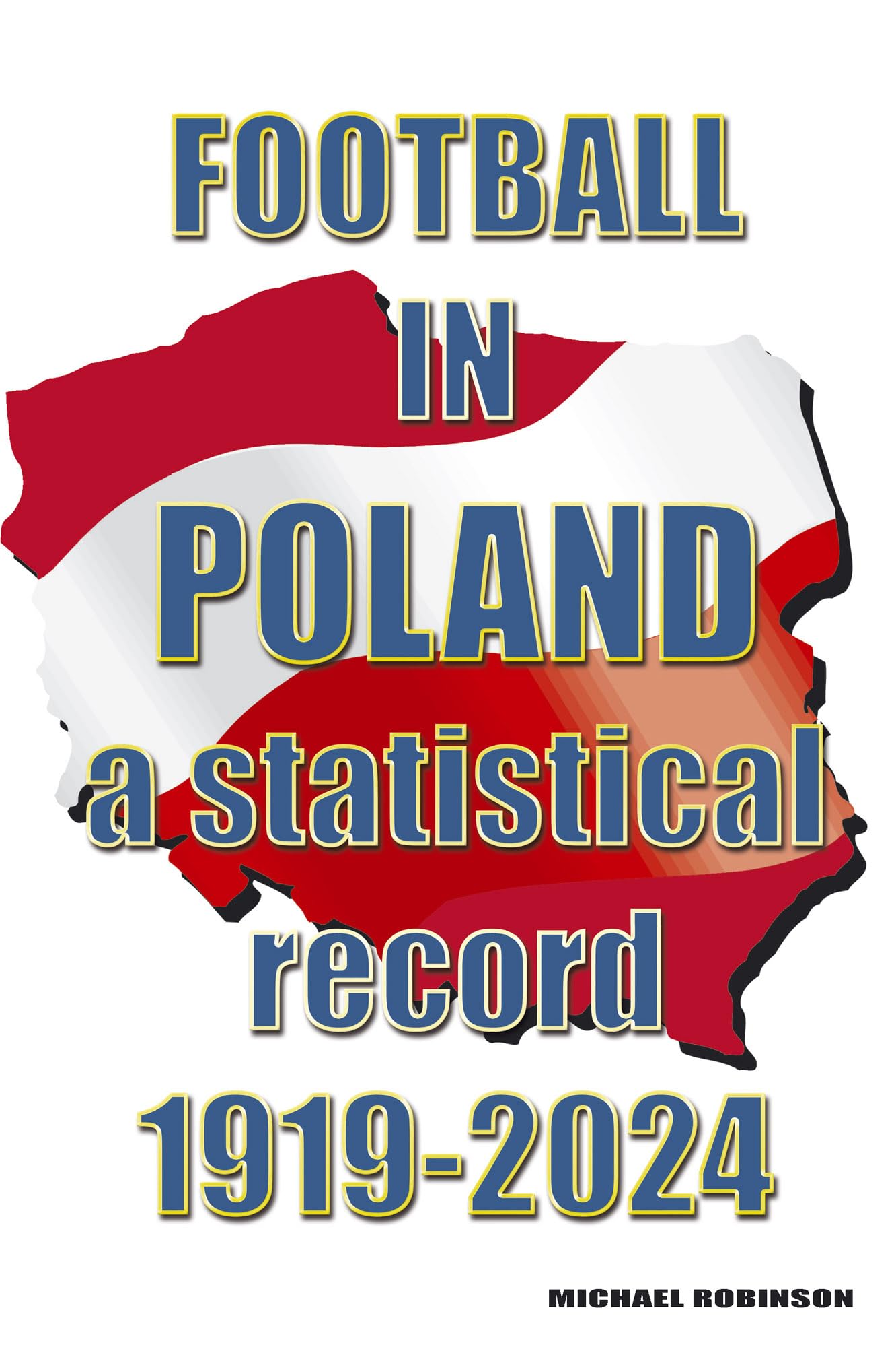 Football in Poland  A statistical record 19192024 PAPERBACK 9781862235359
