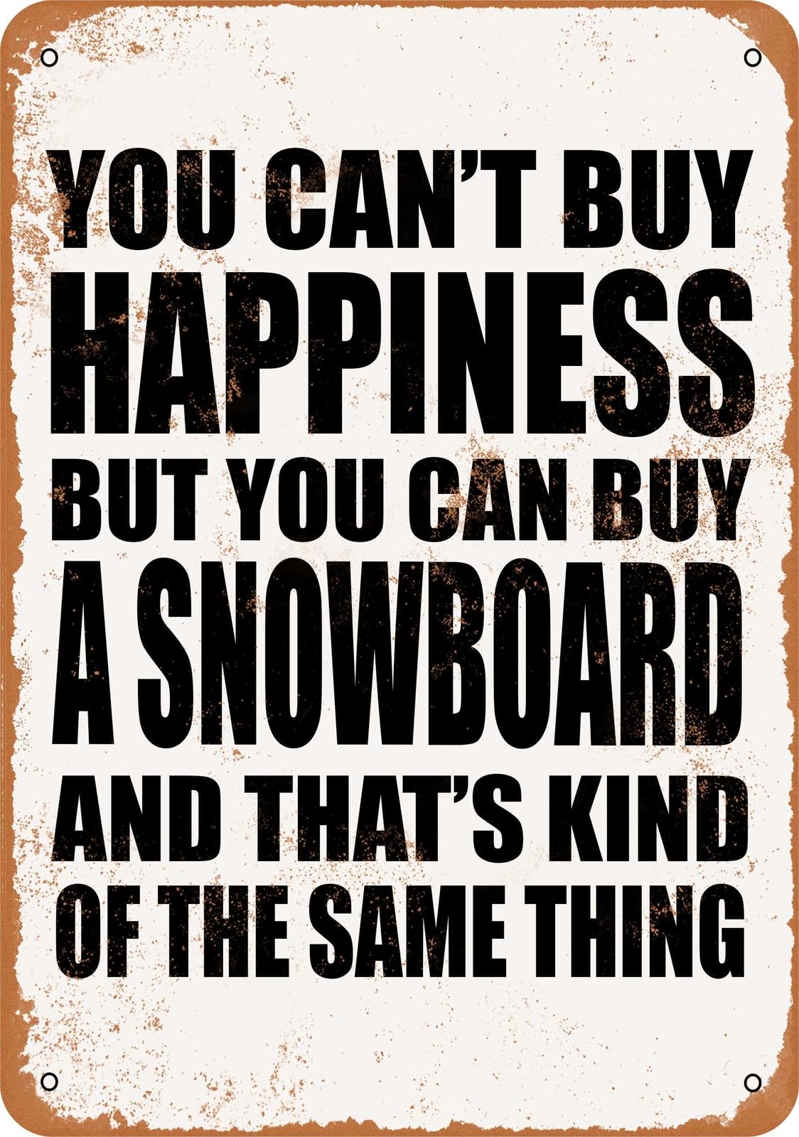 Metal Sign - You Can't Buy Happiness But You Can Buy a Snowboard home decor