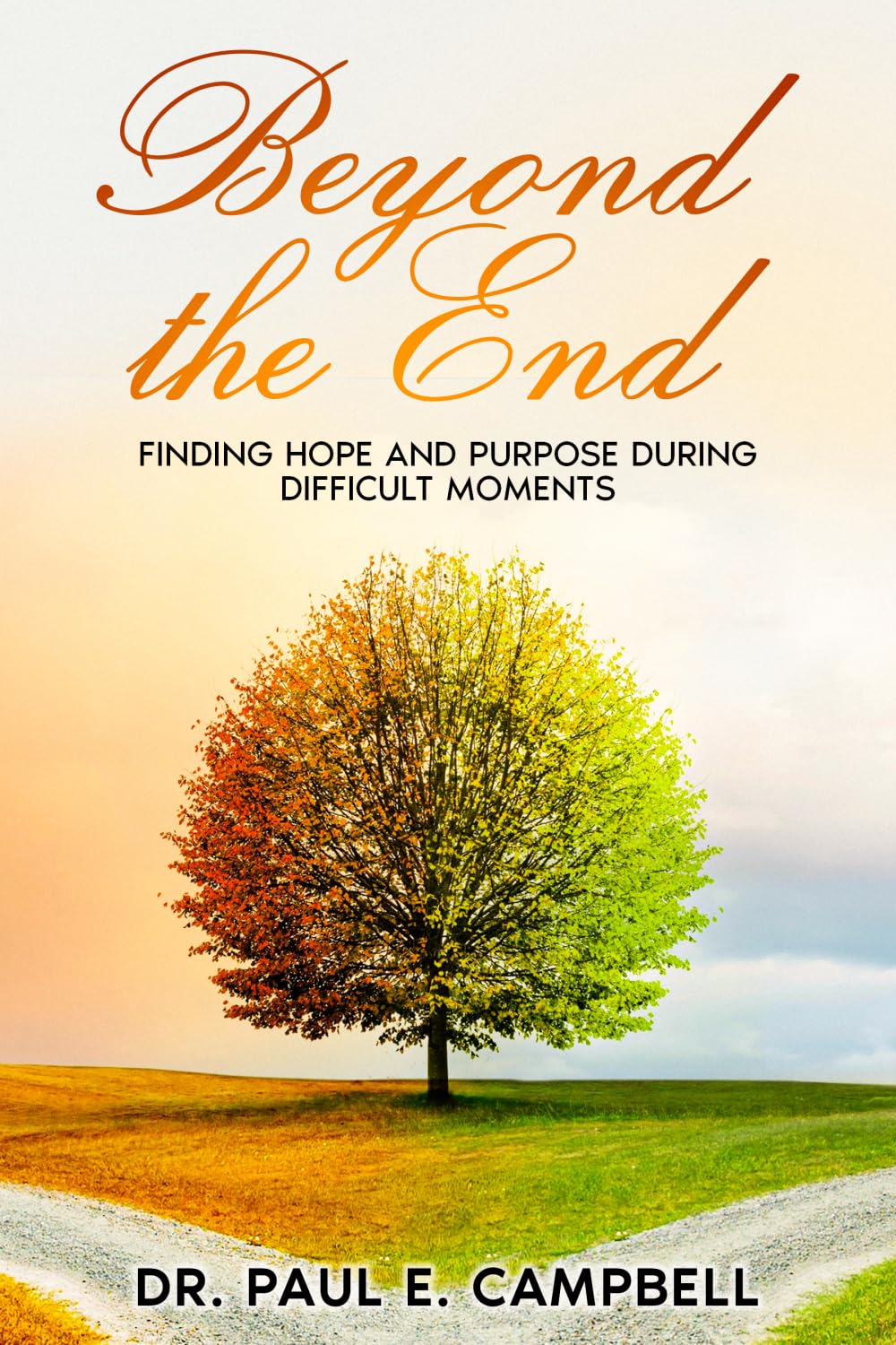 Beyond the End: Finding Hope And Purpose During Difficult Moments