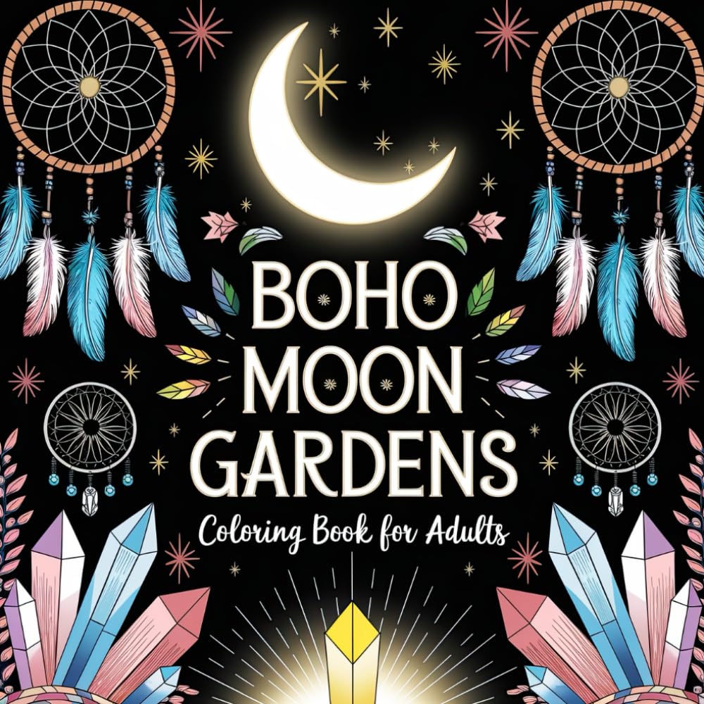 Boho Moon Gardens Coloring Book for Adults: Celestial Whimsy and Bohemian Gardens