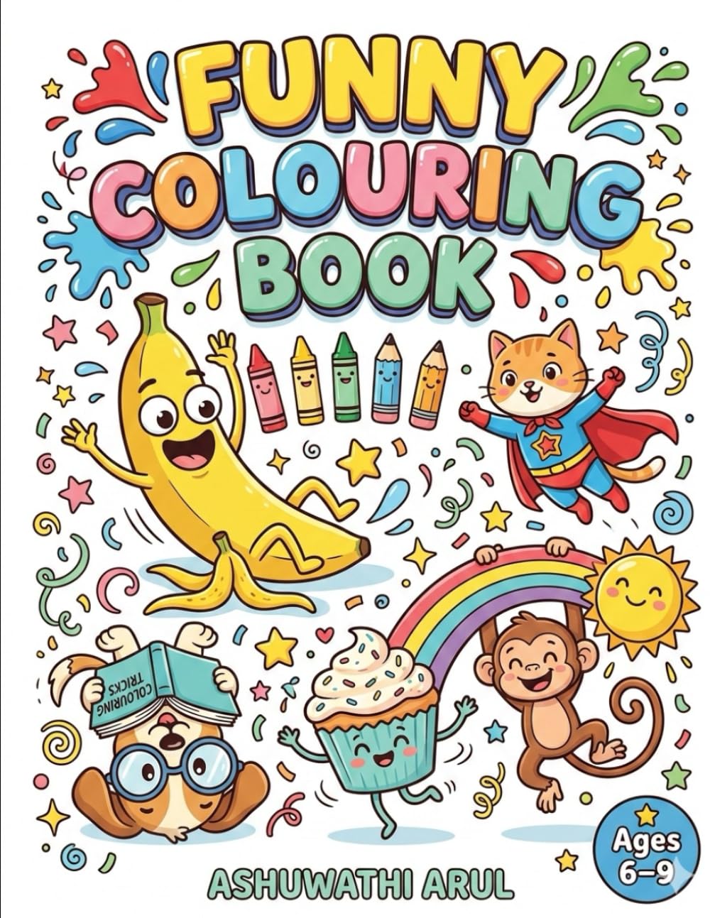 A Super Funny Coloring Book for Kids: Hilarious and Silly Coloring Pages for Boys and Girls Ages 6–9 | Cute Animals, Wacky Characters & Laugh-Out-Loud Fun