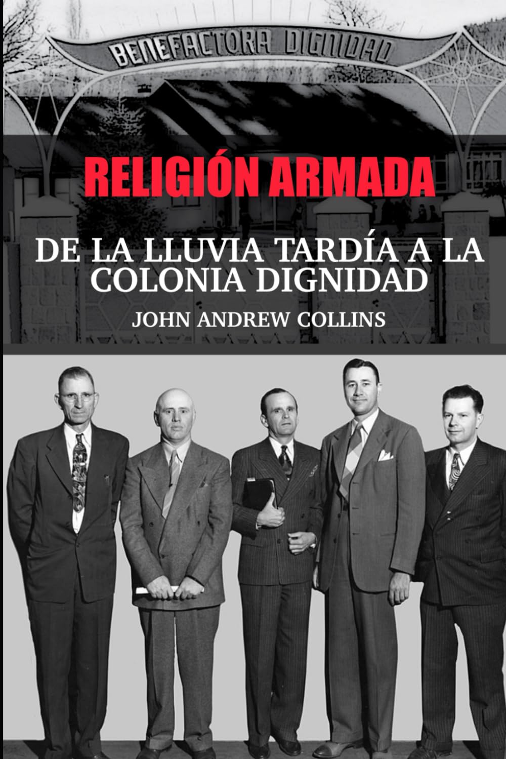 Religión Armada: De La Lluvia Tardía A La Colonia Dignidad
