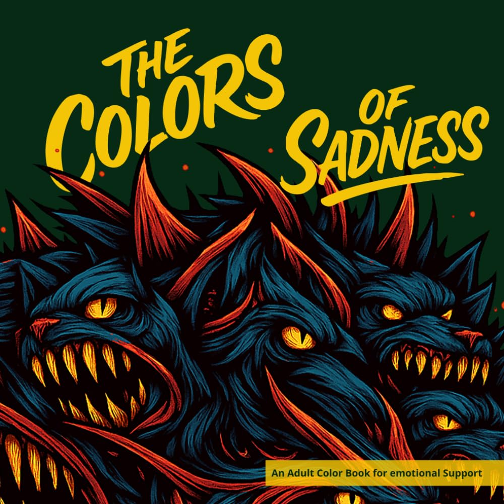 The Colors of Sadness: An Adult Color Book for emotional Support