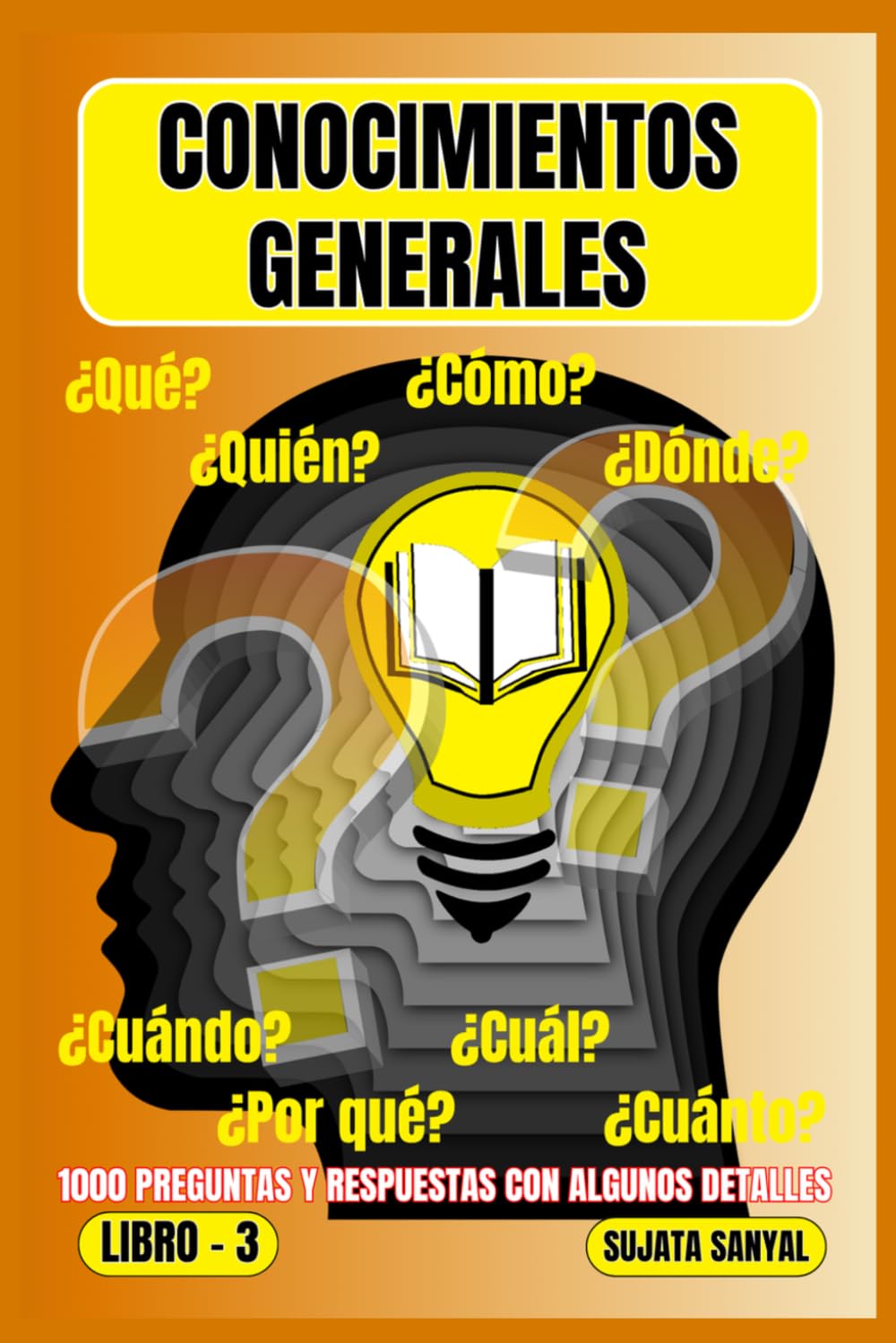 CONOCIMIENTOS GENERALES: El LIBRO 3, una extensa colección de 1000 preguntas y respuestas con explicaciones detalladas, ofrece a los lectores una forma sistemática de aprendizaje