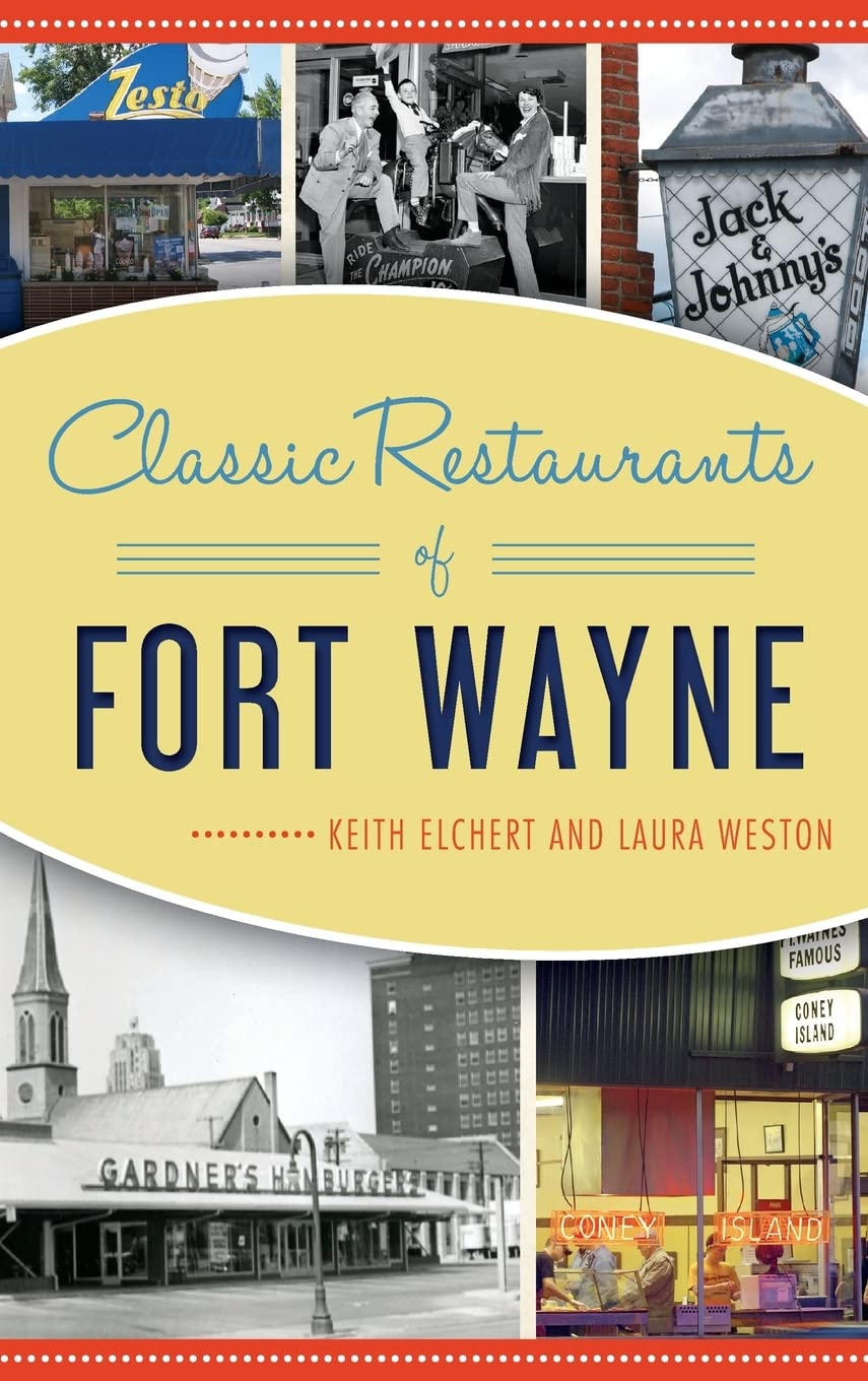 Classic Restaurants of Fort Wayne : Livre historique sur la gastronomie locale
