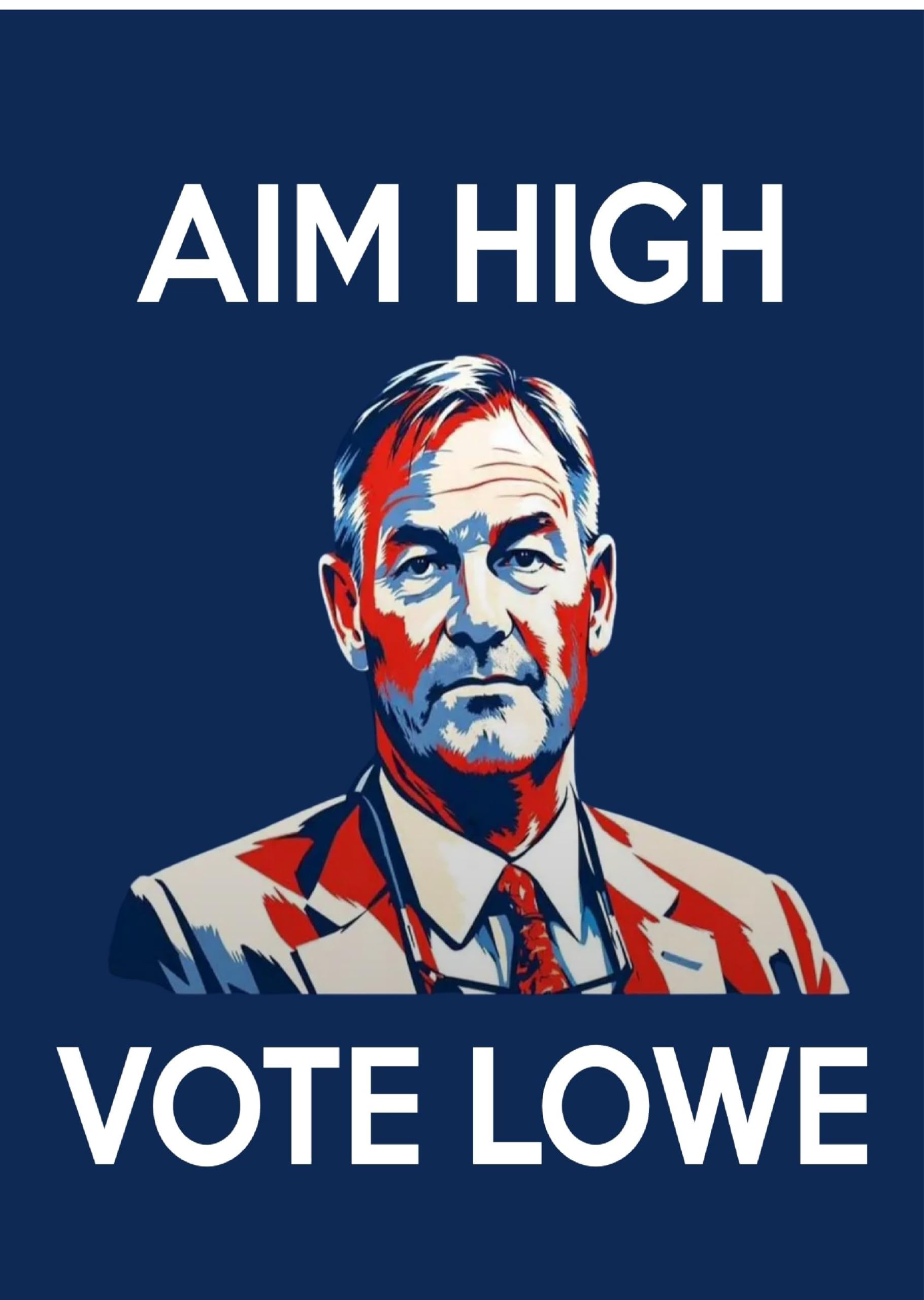 Gift Insanity White Political Restore Britain A4 Poster - Aim High Vote Lowe Large Letters