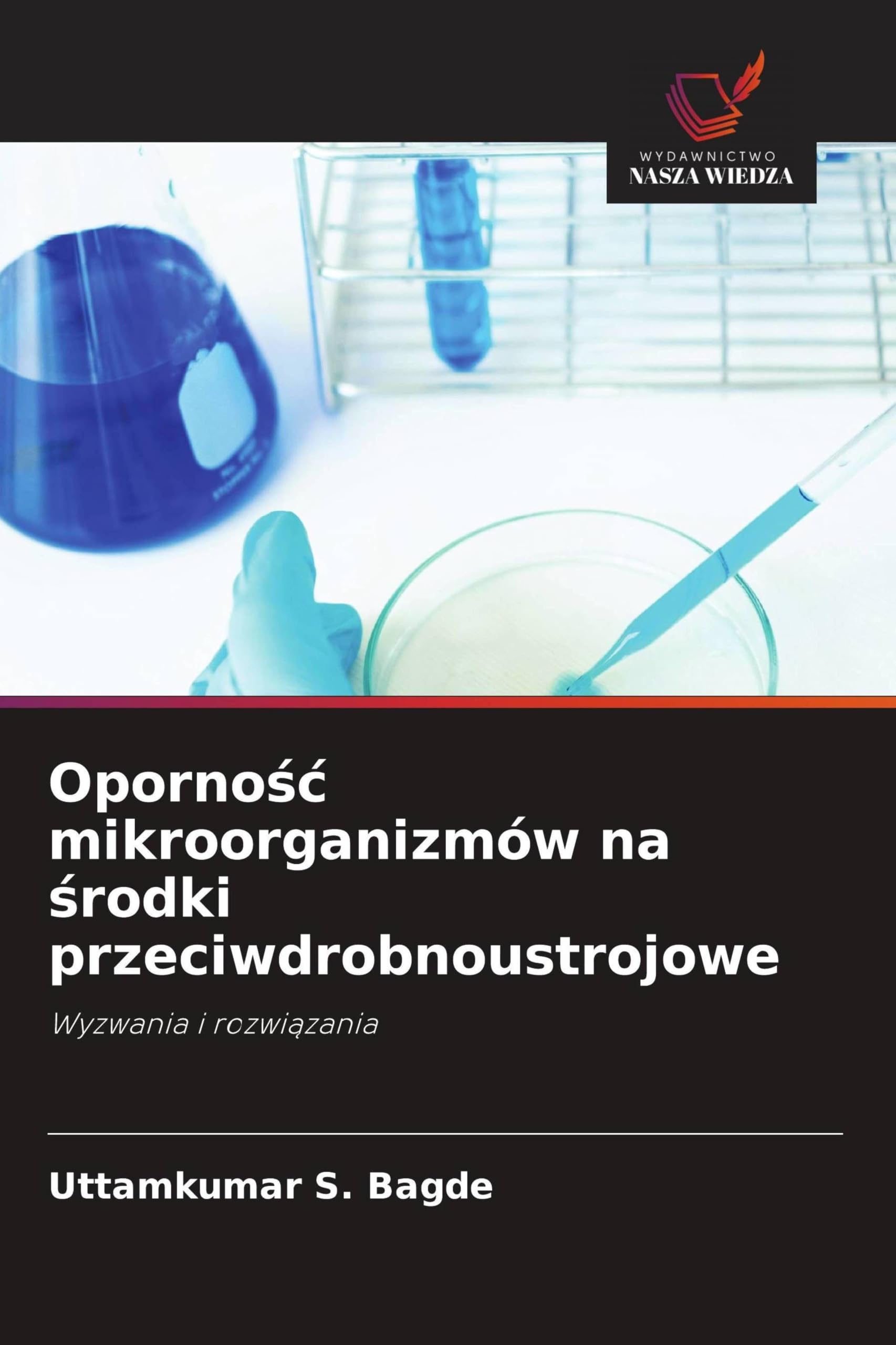 Oporno¿¿ mikroorganizmów na ¿rodki przeciwdrobnoustrojowe: Wyzwania i rozwi¿zania