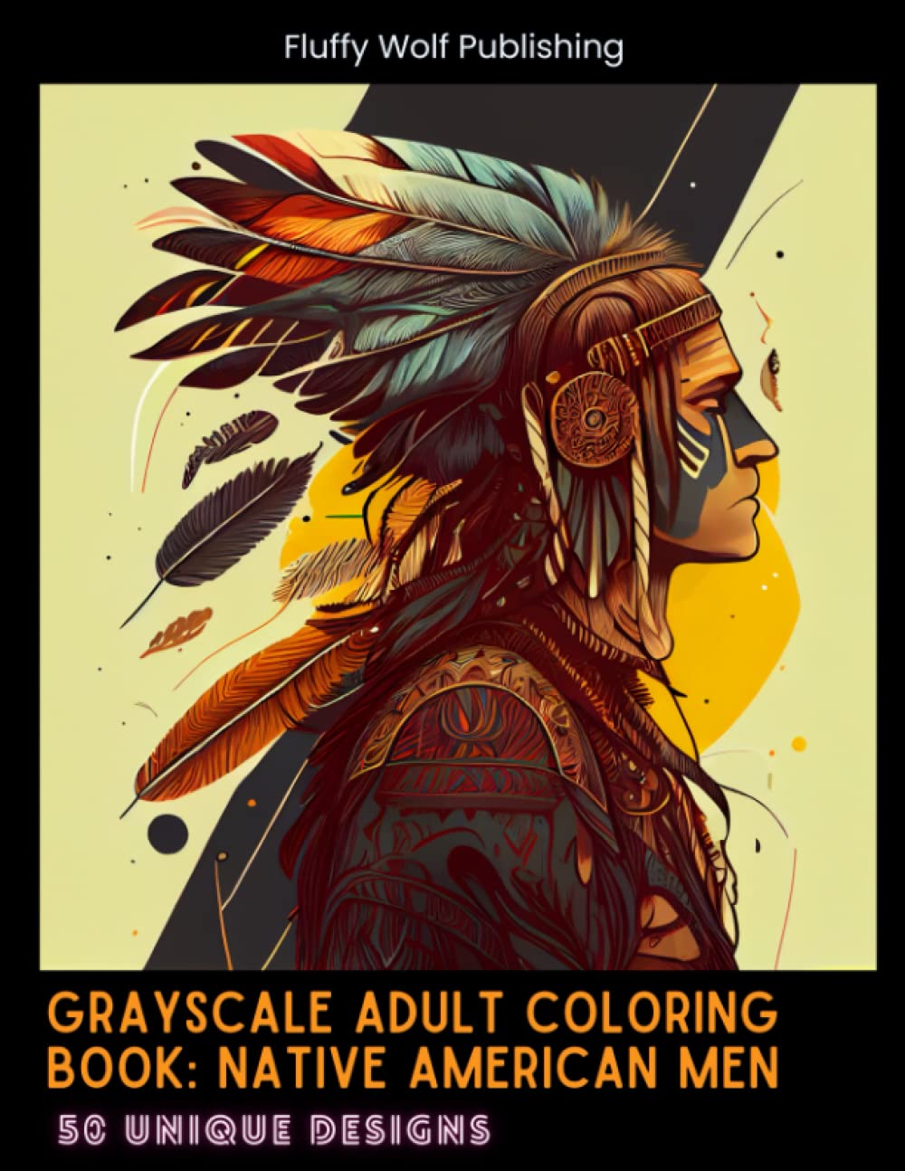 Grayscale Adult Coloring Book: Native American Men: 50 Relaxing Coloring Pages | Handsome Men Portraits Coloring Book | Anti Anxiety Coloring Pages | ... Drawings to Calm Down, Reduce Anxiety & Relax