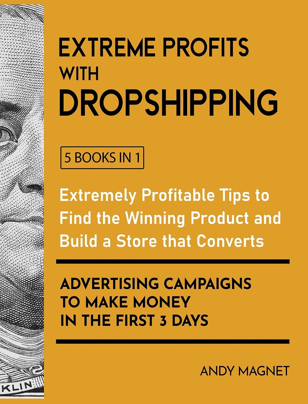 Extreme Profits with the Dropshipping Business [5 Books in 1]: Create your E-commerce Empire to Earn $50.000/month. The Ultimate One-Step Formula to ... Fortune Even Starting with a Low-Budget