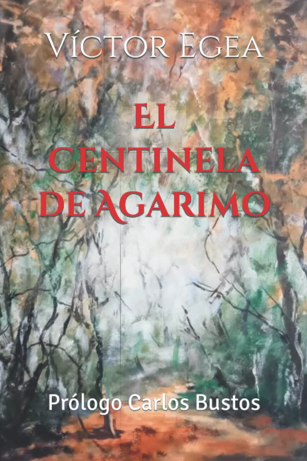 el-centinela-de-agarimo-egea-v-ctor-bustos-carlos-amazon-es-libros