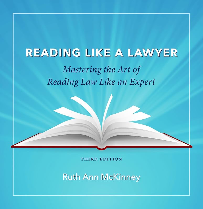 Reading Like a Lawyer: Mastering the Art of Reading Law Like an Expert